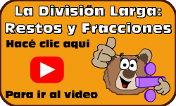 Hac clic aqu para ir al video de La Divisin Larga:  Restos y Fracciones (Mtodo 1)