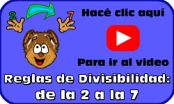 Hac clic aqu para ir al video de Reglas de Divisibilidad: de la 2 a la 7