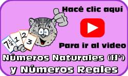 Hac clic aqu para ir al video de Nmeros Naturales (N+) y Nmeros Reales